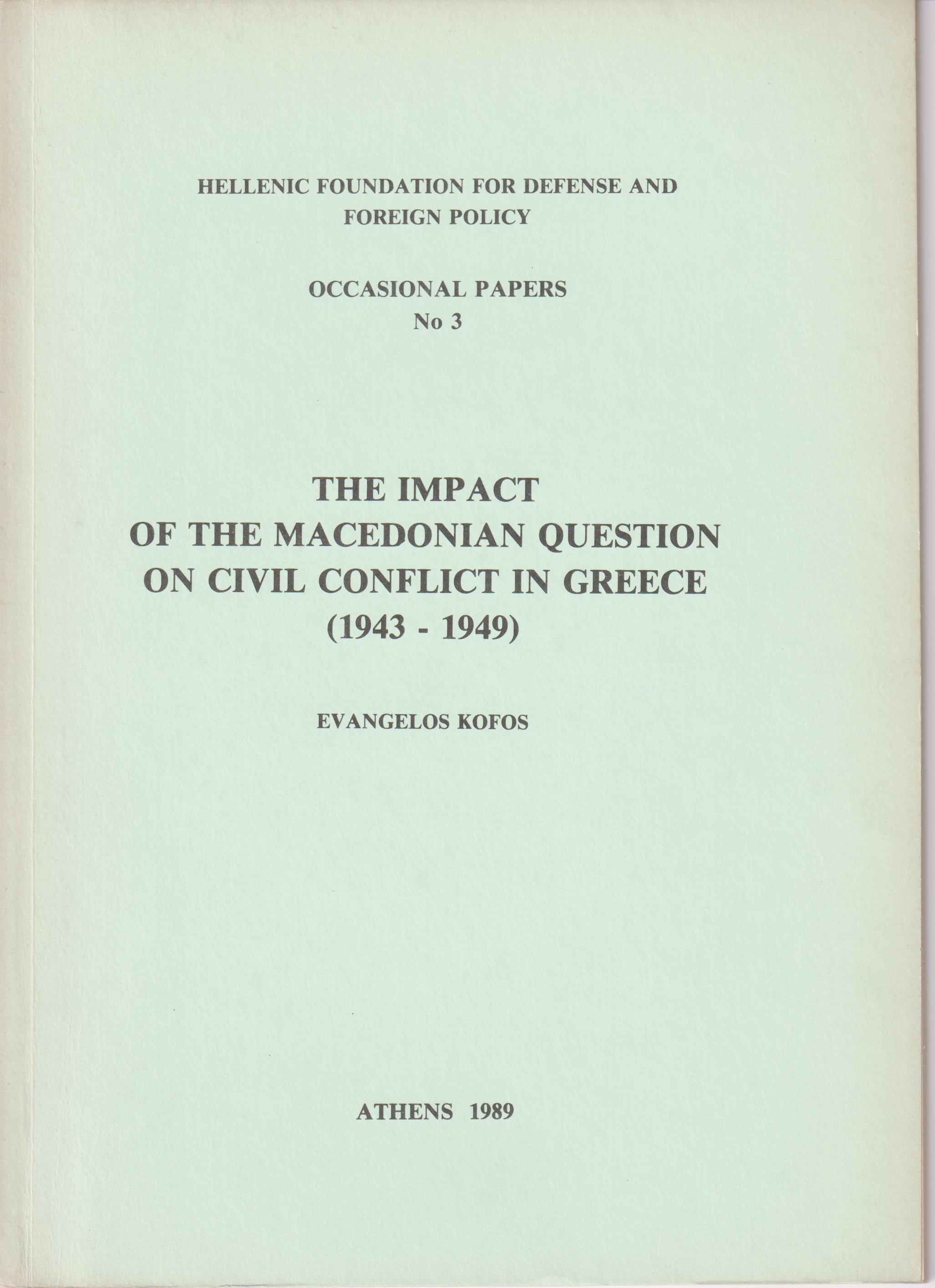 THE IMPACT OF THE MACEDONIAN QUESTION ON CIVIL CONFLICT IN GREECE (1943-1949)